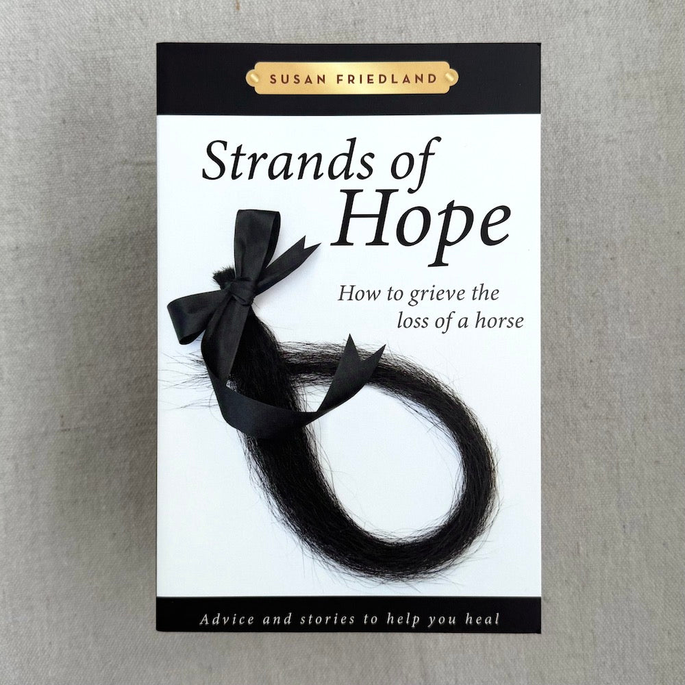 Strands of Hope: How to Grieve the Loss of a Horse | Susan Friedland